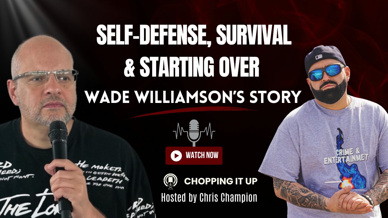 Chopping it up with Wade Williamson: From Murder Charge to Crime & Entertainment