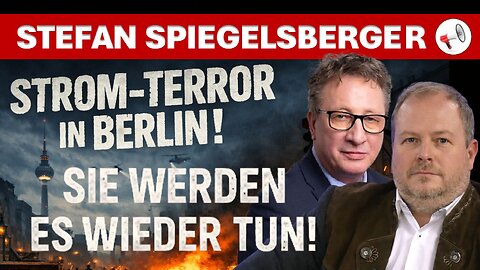 Strom-Terror in Berlin: Sie werden es wieder tun! | Stefan Spiegelsberger im Interview