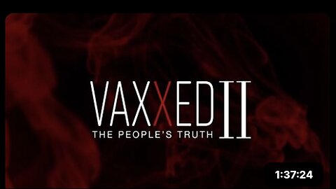 Vaxxed 2 - The People's Truth