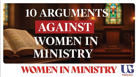 TRUTH BOMB: Ten Arguments Against Women in Ministry Leadership | Under God Ep 173