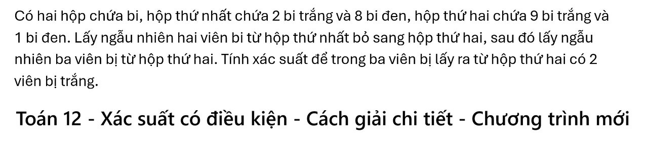Toán 12: Xác suất có điều kiện: Có hai hộp chứa bi, hộp thứ nhất chứa 2 bi trắng và 8 bi đen, hộp