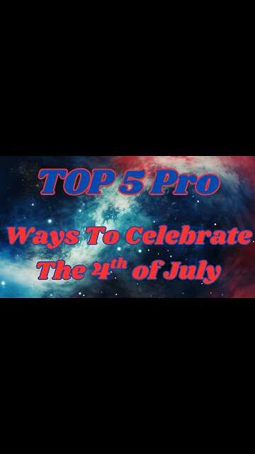 Top 5 Pro Ways to Celebrate the 4th of July!