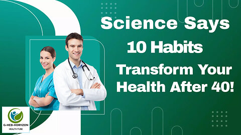 Science Says: These 10 Habits Will Transform Your Life After 40!