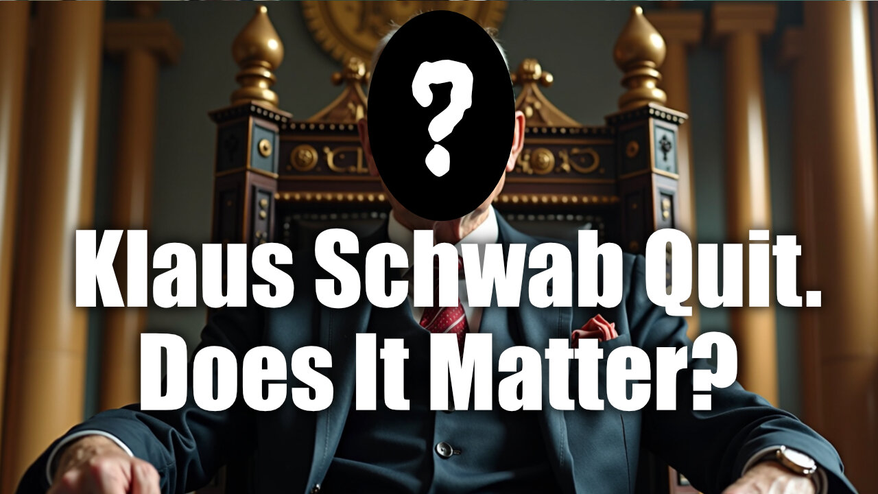 Klaus Schwab Quit. Does That Mean Anything?
