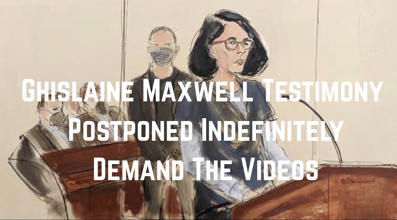 BREAKING: Ghislaine Maxwell Testimony Postponed Indefinitely