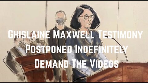 BREAKING: Ghislaine Maxwell Testimony Postponed Indefinitely