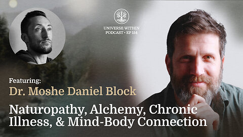 UWP Ep154 - Dr. Moshe Daniel Block - Naturopathy, Alchemy, Chronic Illness, & Mind-Body Connection