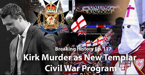 Breaking History Ep 117: Kirk Murder as New Templar Civil War Program