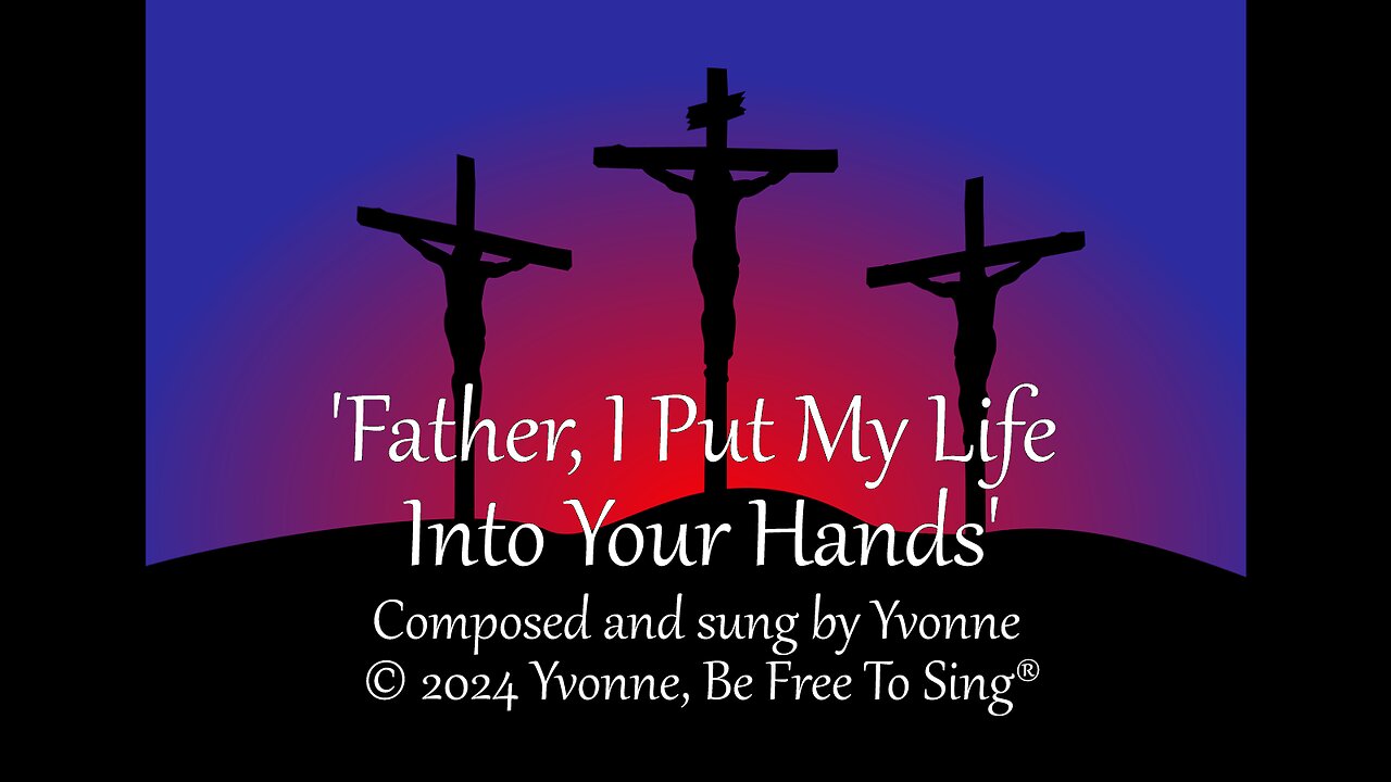 'Father, I Put My Life Into Your Hands' (SSA), composed and sung by Yvonne