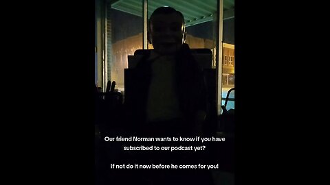Subscribe to "Chumming with the spirits" podcast before Norman comes for you!