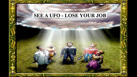 See a UFO - Lose Your Job