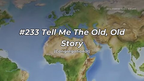 #233 Tell Me The Old, Old Story Congregational (FWBC)