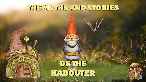 Cryptids with Fawkes and Fae: The Myths and Stories of the Kabouter in The Netherlands and Belgium