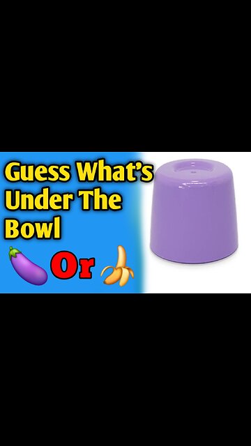 🍆 or 🍌 Guess What's Under the bowl?