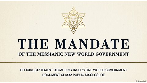 The Mandate { IT'S BIBLICAL }. RA-EL's ONE WORLD GOVERNMENT Official Statement: