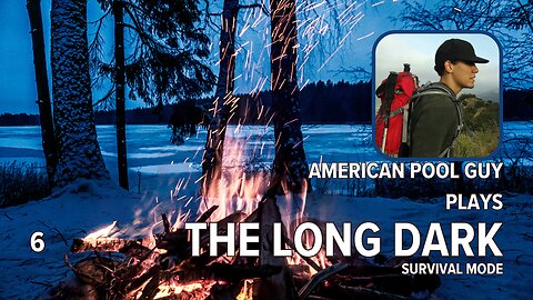The Long Dark Survival Playthrough | Part 6 | Chat Focused Stream