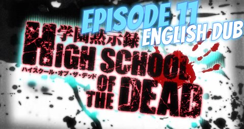 "Highschool of the Dead" Episode 11 English Dub
