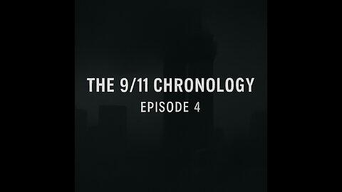 The 9/11 Chronology - Episode 4