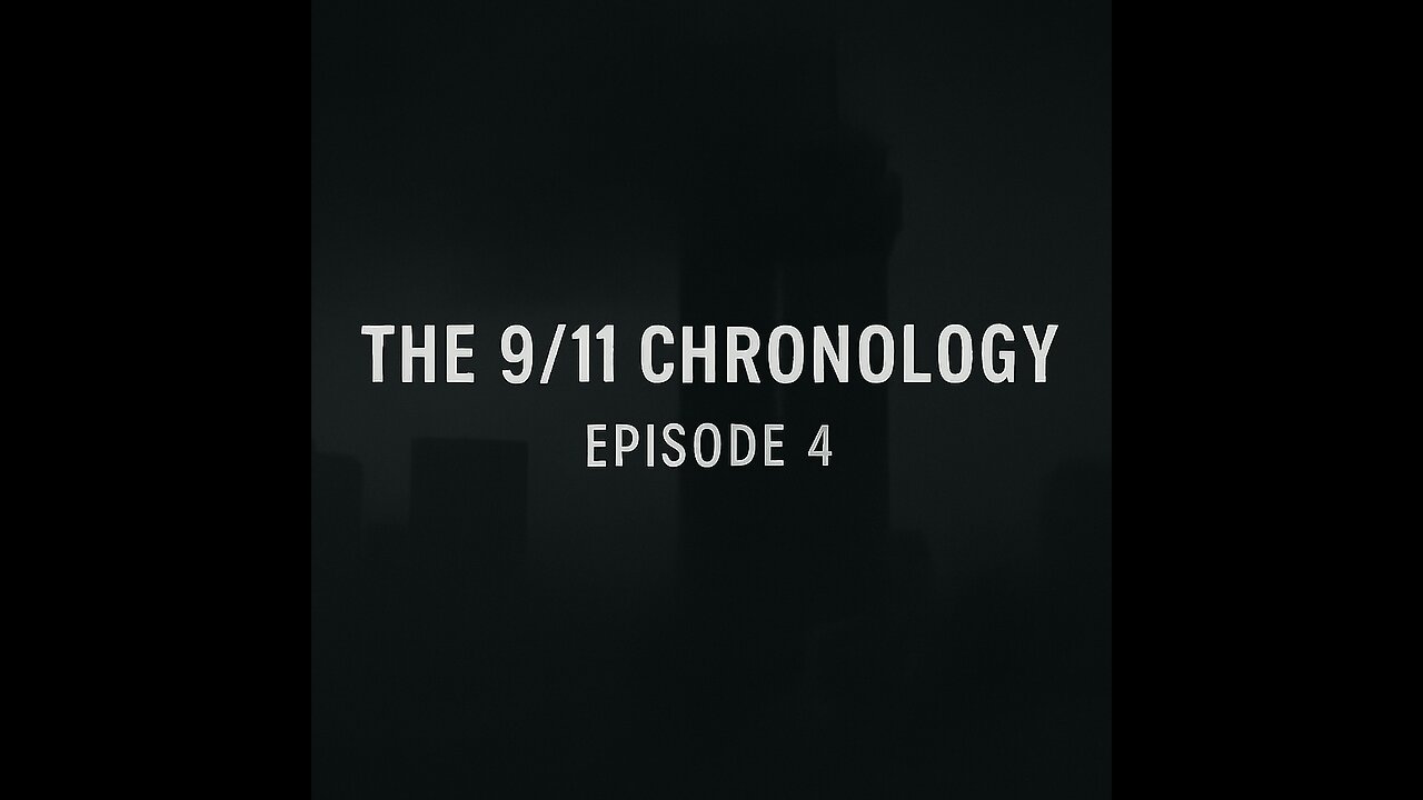 The 9/11 Chronology - Episode 4