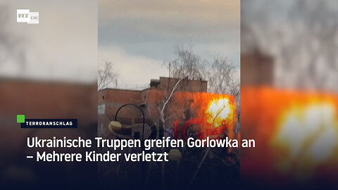 Ukrainische Truppen greifen Gorlowka an – Mehrere Kinder verletzt