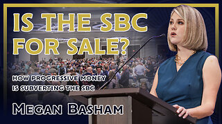 Is the SBC for Sale? How Progressive Money and Influence Is Subverting the SBC with Megan Basham