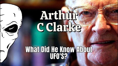 Arthur C Clark And The UFO Connection