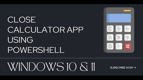 Close Calculator App Using PowerShell | Windows 10 & 11