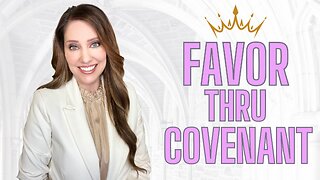 You have Favor when you choose God's Covenant! Now is YOUR TIME!