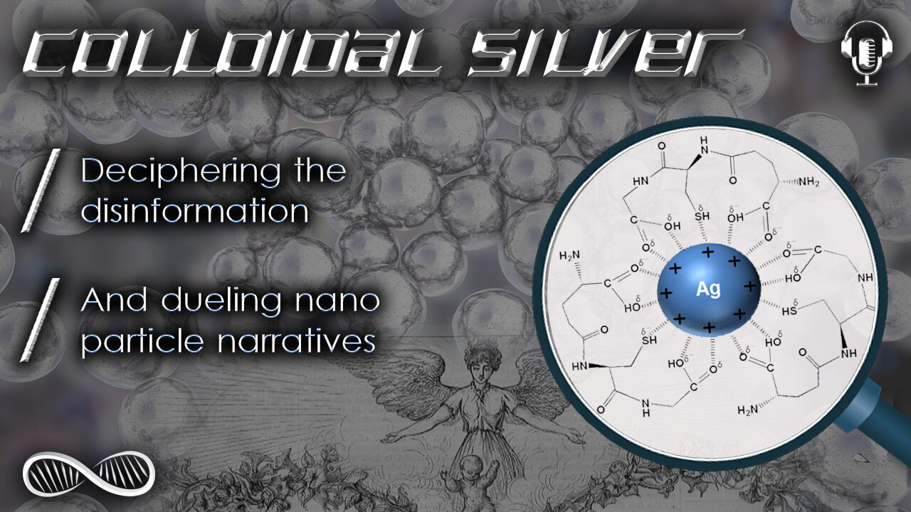 Colloidal Silver 🔬 Deciphering the disinformation and dueling nano-particle narratives...