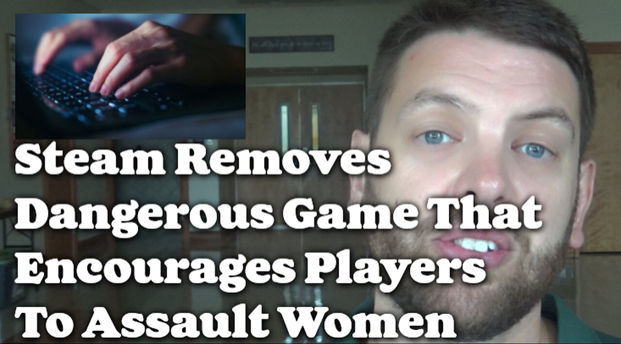 Steam Removes Dangerous Game That Encourages Players To Assault Women