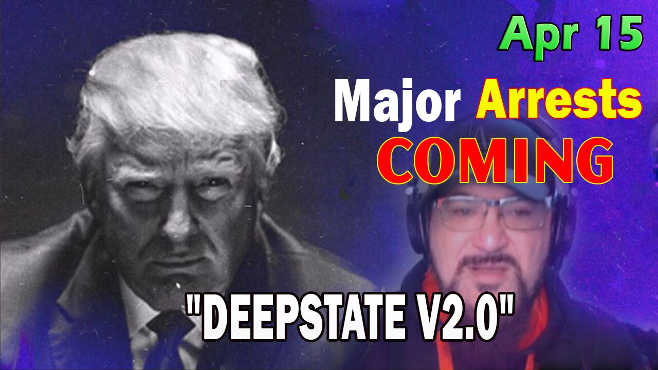 Major Decode HUGE Intel Apr 15: "Major Arrests Coming: DEEPSTATE V2.0"