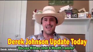 Derek Johnson Update Today July 26: "Discuss Military Intel & Wealth Transfer"