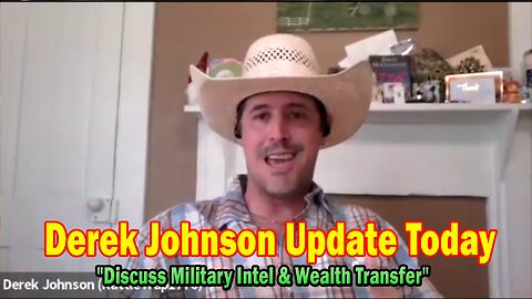 Derek Johnson Update Today July 26: "Discuss Military Intel & Wealth Transfer"