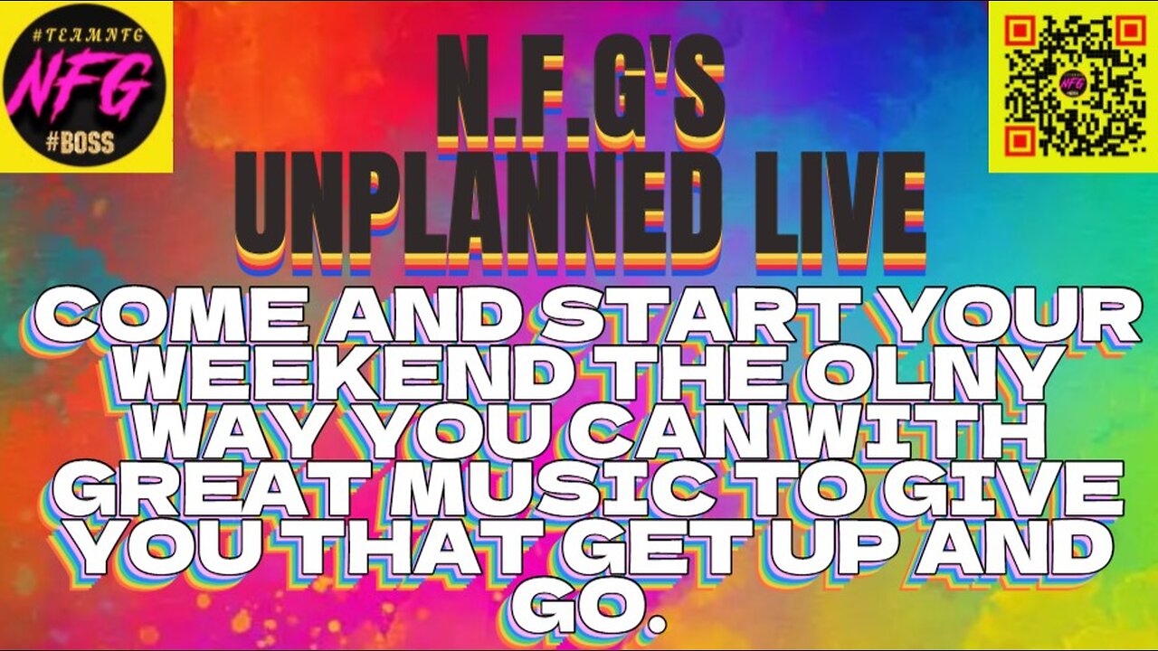 N.F.G's unplanned Live. Start your weekend off the right way.