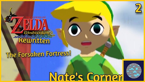 The Forsaken Fortress! | Wind Waker Rewritten Part 2