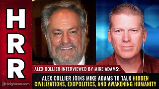 Alex Collier joins Mike Adams to talk hidden civilizations, exopolitics, and awakening humanity