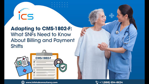 Adapting to CMS-1802-F:What SNFs Need to Know About Billing and Payment Shifts