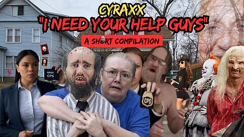 Cyraxx - I need your help guys!... (A short compilation)