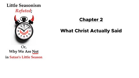 What Christ Actually Said (Chapter 2 of Little Seasonism Refuted, with Narration)