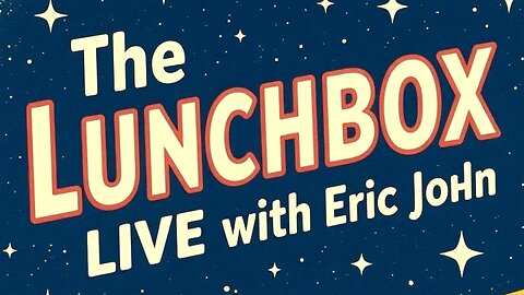 Lunchbox LIVE with Eric John