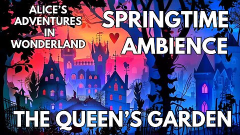 🌹The Queen’s Garden Ambience | Gentle Winds & Nightlife | 4K Springtime Alice In Wonderland ASMR
