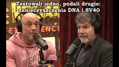 Testowali jedno, podali drugie: zanieczyszczenia DNA i SV40 [Joe Rogan i dr Bret Weinstein]