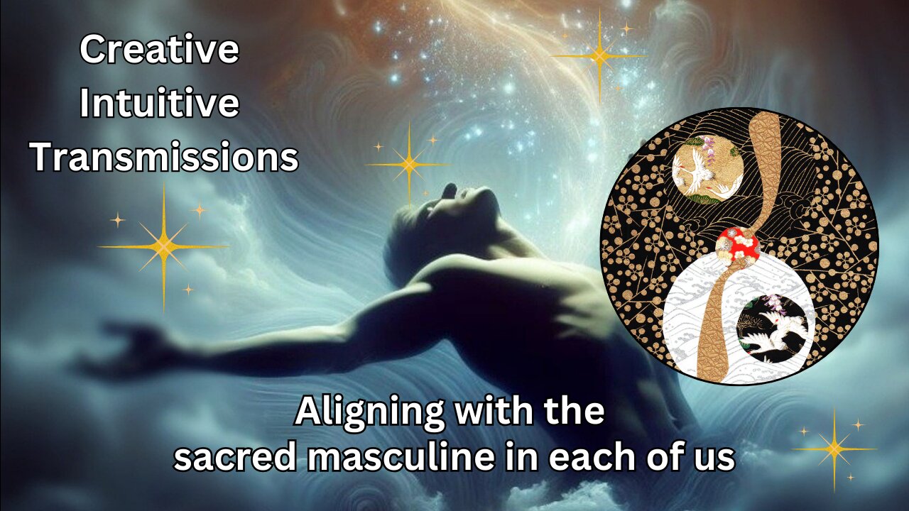 Aligning with the sacred masculine in each of us |Creative Intuitive Transmission High vibration art