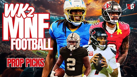 NFL WK2 DFS Tips: Bucs, Texans, Chargers, & Raiders MNF Prop Picks!