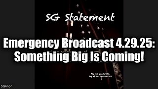 SG Anon: Emergency Broadcast 4.29.25: Something Big Is Coming!