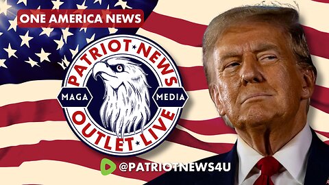Patriot News Outlet Live | America First News & Politics | MAGA Media