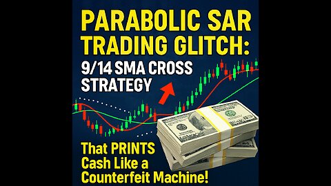 PARABOLIC SAR TRADING GLITCH: 9/14 SMA Cross Strategy That PRINTS Cash Like A Counterfeit Machine!
