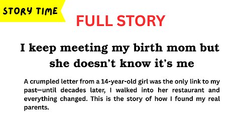 [FULL STORY] I Keep Meeting My Birth Mom But She Doesn’t Know It’s Me