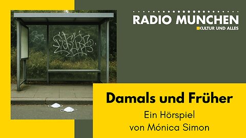 Damals und Früher - ein Hörspiel von Mónica Simon