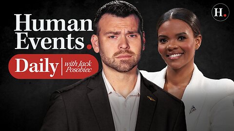 HUMAN EVENTS DAILY WITH JACK POSOBIEC